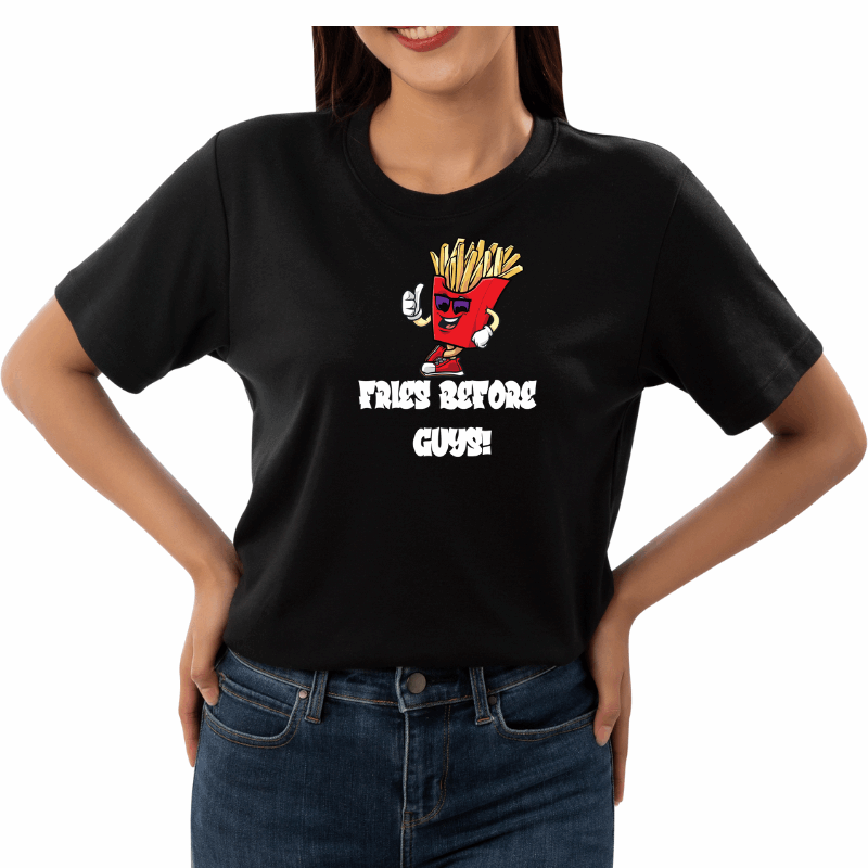 Fries Before Guys- T-Shirt