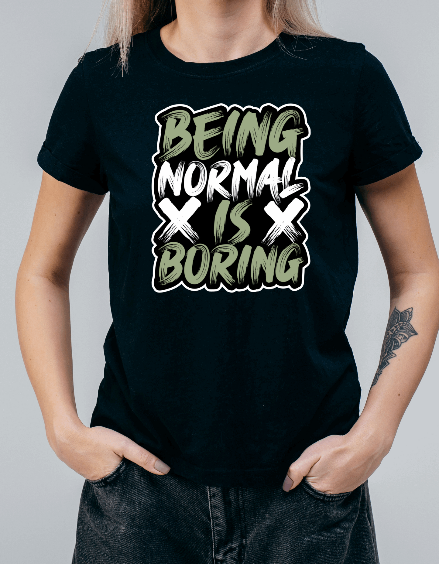 Being Normal is Boring- Unisex T-Shirt