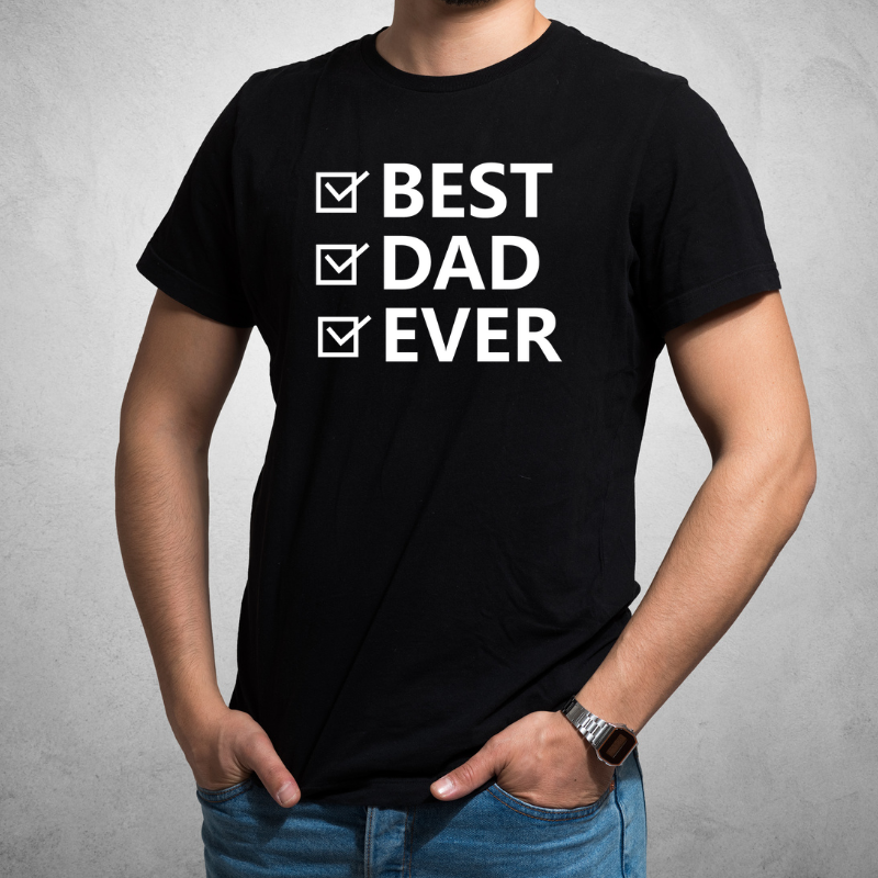 Best Dad Ever- T-Shirt