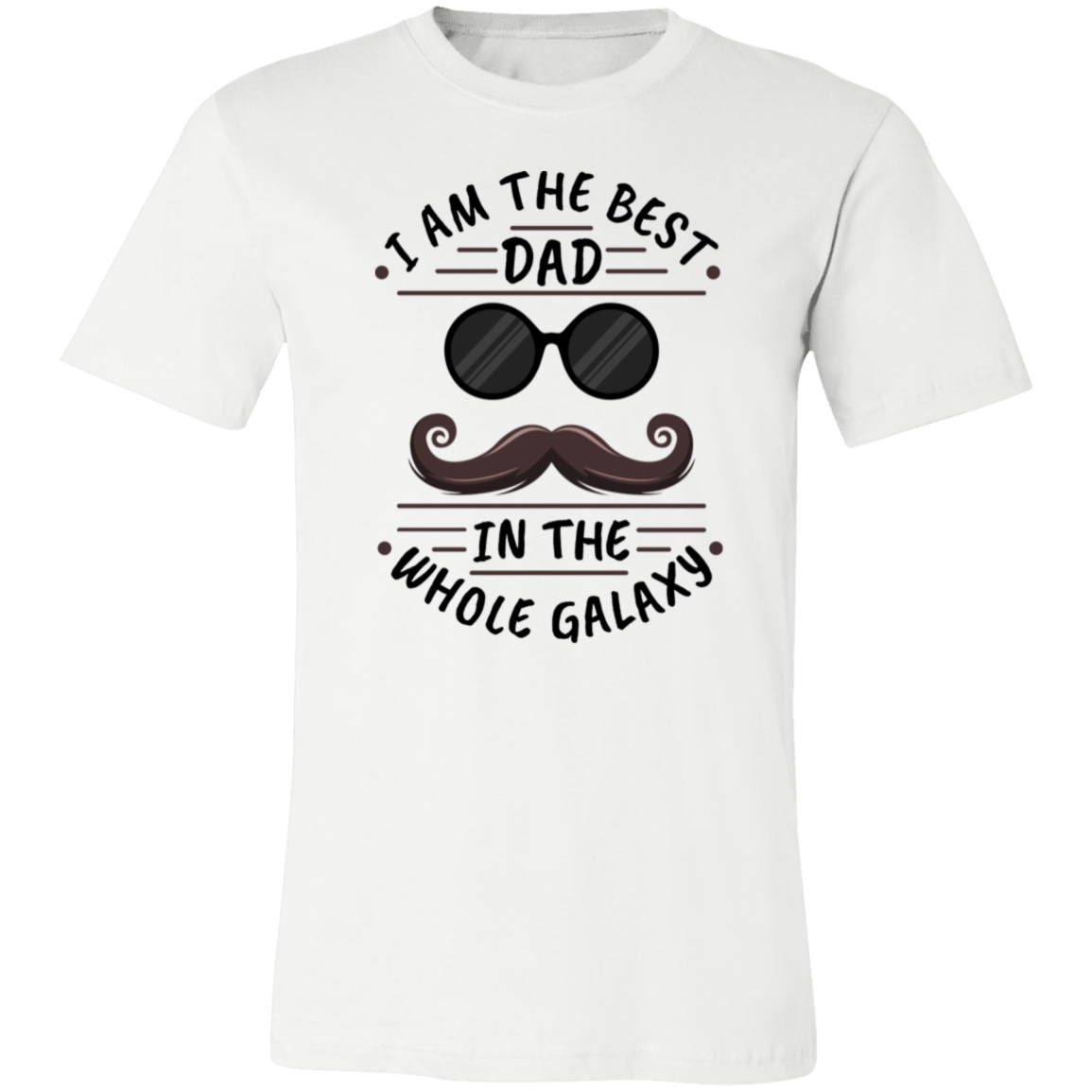 I am the best Dad in the galaxy- T-Shirt