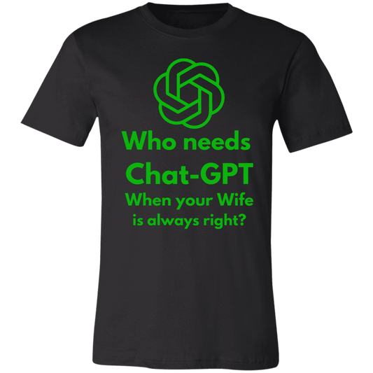 Who needs Chat-GPT- T-Shirt