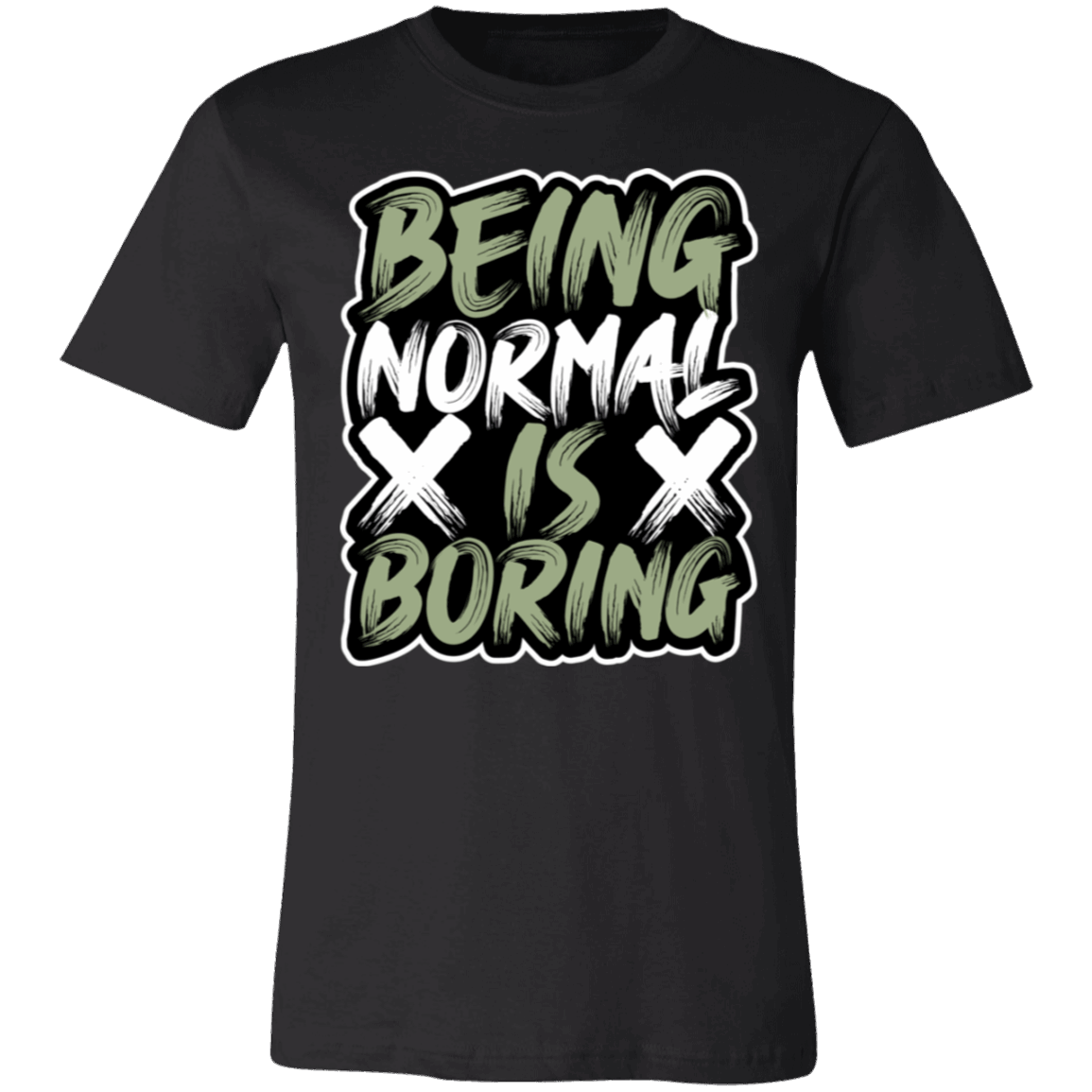 Being Normal is Boring- Unisex T-Shirt