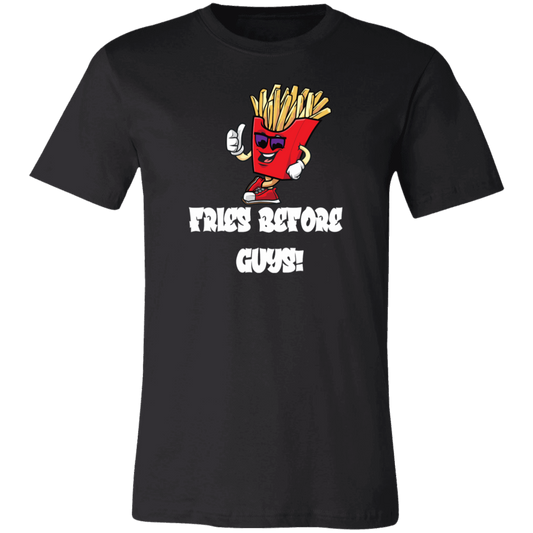 Fries Before Guys- T-Shirt