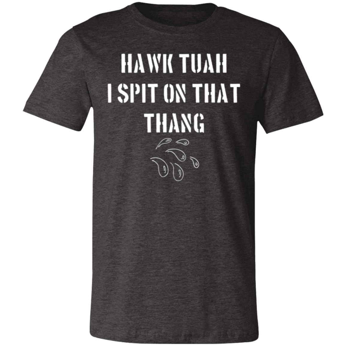 Hawk Tuah-  Funny T-Shirt