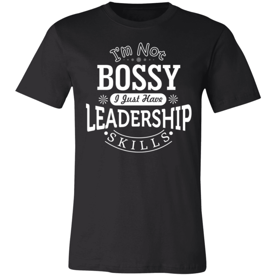 I'm Not Bossy T-Shirt