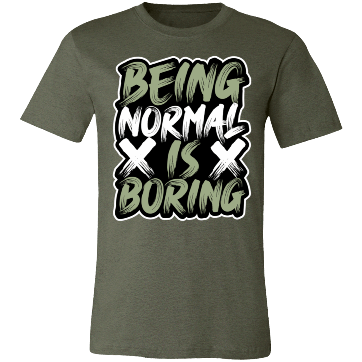 Being Normal is Boring- Unisex T-Shirt