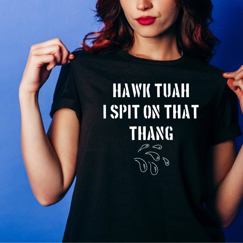 Hawk Tuah-  Funny T-Shirt