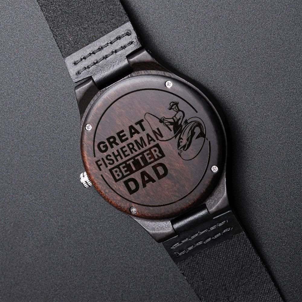 Great Fisherman Better Dad! Engraved Wooden Watch